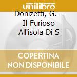 Donizetti, G. - Il Furioso All'isola Di S cd musicale di Gaetano Donizetti