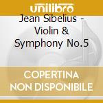 Jean Sibelius - Violin & Symphony No.5 cd musicale di Sibelius / Orq Filarmonica Canaria / Leaper