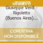 Giuseppe Verdi - Rigoletto (Buenos Aires) (2 Cd) cd musicale di Verdi, G.