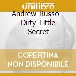 Andrew Russo - Dirty Little Secret cd
