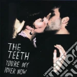 Teeth - You'Re My Lover Now cd