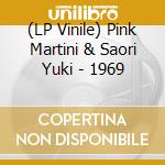 (LP Vinile) Pink Martini & Saori Yuki - 1969 lp vinile di Pink Martini & Saori Yuki