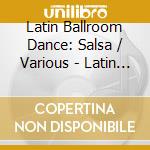 Latin Ballroom Dance: Salsa / Various - Latin Ballroom Dance: Salsa / Various