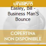 Easley, Bill - Business Man'S Bounce cd