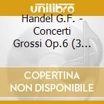 Handel G.F. - Concerti Grossi Op.6 (3 Cd) cd