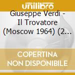 Giuseppe Verdi - Il Trovatore (Moscow 1964) (2 Cd) cd