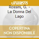 Rossini, G. - La Donna Del Lago cd musicale