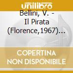 Bellini, V. - Il Pirata (Florence,1967) (2 Cd) cd musicale di Bellini, V.