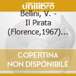 Bellini, V. - Il Pirata (Florence,1967) (2 Cd) cd