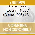 Gioacchino Rossini - Mose' (Rome 1968) (2 Cd) cd musicale di G. Rossini