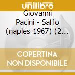 Giovanni Pacini - Saffo (naples 1967) (2 Cd) cd musicale di Gencer / Bianco / Quilico