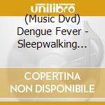 (Music Dvd) Dengue Fever - Sleepwalking Through The Mekong (2 Dvd) cd