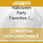 Halloween Party Favorites / Various cd musicale