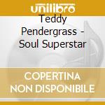 Teddy Pendergrass - Soul Superstar cd