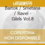 Bartok / Smetana / Ravel - Gilels Vol.8 cd