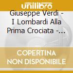 Giuseppe Verdi - I Lombardi Alla Prima Crociata - Roma 1969 cd musicale di Giuseppe Verdi