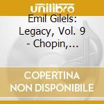 Emil Gilels: Legacy, Vol. 9 - Chopin, Schubert cd musicale di Emil Gilels