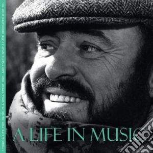 Luciano Pavarotti: A Life In Music cd musicale