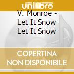 V. Monroe - Let It Snow Let It Snow cd
