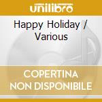Happy Holiday / Various cd