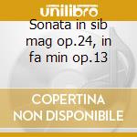Sonata in sib mag op.24, in fa min op.13 cd