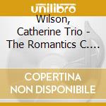 Wilson, Catherine Trio - The Romantics C. Wilson Trio cd