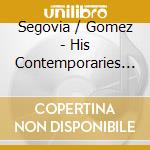 Segovia / Gomez - His Contemporaries 5 cd