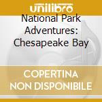 National Park Adventures: Chesapeake Bay cd