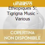 Ethiopiques 5: Tigrigna Music - Various cd musicale