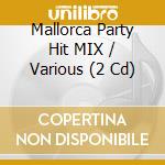 Mallorca Party Hit MIX / Various (2 Cd) cd