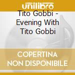 Tito Gobbi - Evening With Tito Gobbi cd musicale di Tito Gobbi