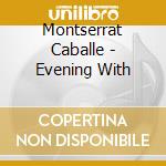 Montserrat Caballe - Evening With cd