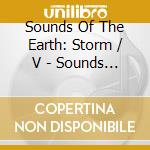 Sounds Of The Earth: Storm / V - Sounds Of The Earth: Storm / V cd