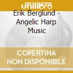 Erik Berglund - Angelic Harp Music cd