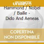 Hammond / Nobel / Baille - Dido And Aeneas cd