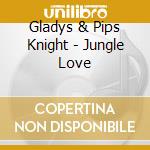 Gladys & Pips Knight - Jungle Love cd
