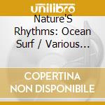 Nature'S Rhythms: Ocean Surf / Various - Nature'S Rhythms: Ocean Surf / Various cd musicale