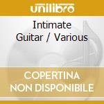Intimate Guitar / Various cd musicale