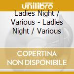 Ladies Night / Various - Ladies Night / Various cd