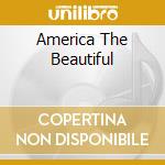 America The Beautiful cd musicale