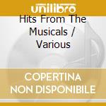 Hits From The Musicals / Various cd musicale