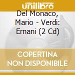 Del Monaco, Mario - Verdi: Ernani (2 Cd) cd