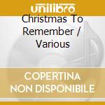 Christmas To Remember / Various cd