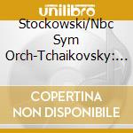 Stockowski/Nbc Sym Orch-Tchaikovsky: Orch Works cd musicale di Classica D'Oro
