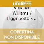 Vaughan Williams / Higginbotto - Mass In G Minor cd musicale di Vaughan Williams / Higginbotto