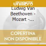 Ludwig Van Beethoven - Mozart - Kreisler - Kreisler Plays Beethoven & Mozart cd musicale di Ludwig Van Beethoven