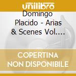 Domingo  Placido - Arias & Scenes  Vol. (2 Cd) cd