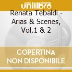 Renata Tebaldi - Arias & Scenes, Vol.1 & 2 cd