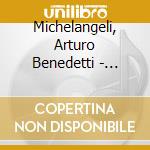 Michelangeli, Arturo Benedetti - Piano Works