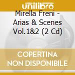 Mirella Freni - Arias & Scenes Vol.1&2 (2 Cd) cd